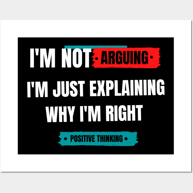 I'm not arguing. I am just explaining why I'm right. Wall Art by FLLLAS-WWOOINS BOUTIQUE